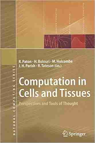 Computation In Cells And Tissues: Perspectives And Tools Of Thought (Natural Computing Series)