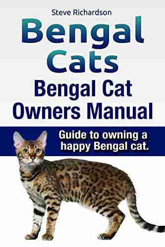 Bengal Cats Guide to owning a happy Bengal cat Bengal Cat Owners Manual