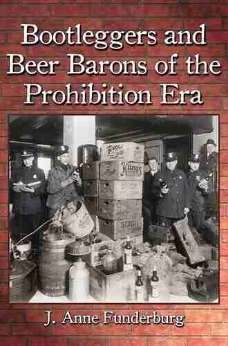 Bootleggers And Beer Barons Of The Prohibition Era