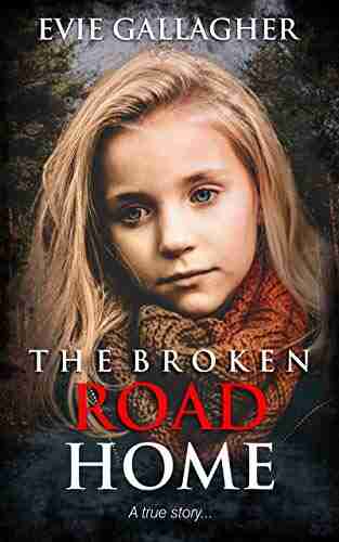 The Broken Road Home: A True Story