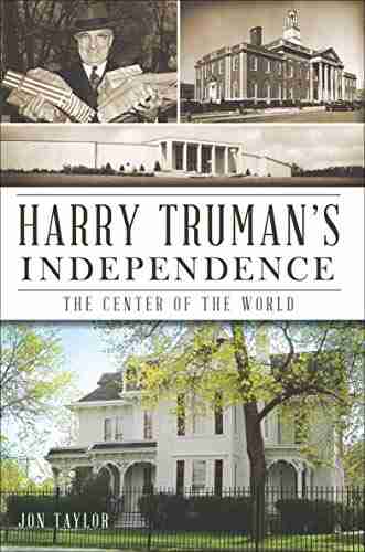 Harry Truman S Independence: The Center Of The World