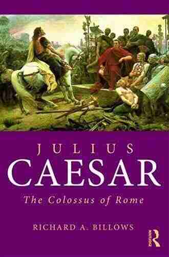 Julius Caesar: The Colossus Of Rome (Roman Imperial Biographies)