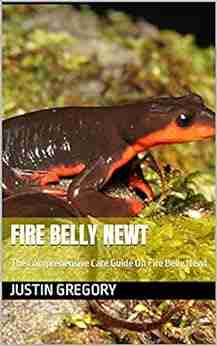 FIRE BELLY NEWT: The Comprehensive Care Guide On Fire Belly Newt