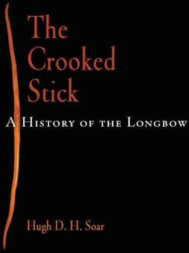 The Crooked Stick: A History of the Longbow