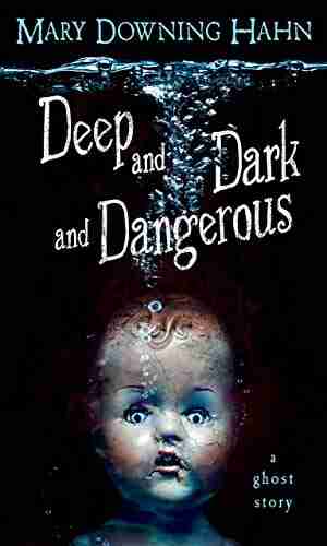 Deep And Dark And Dangerous: A Ghost Story