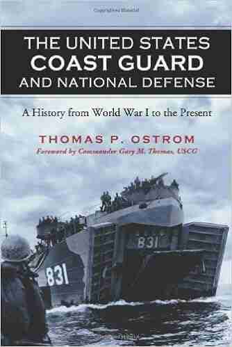 The United States Coast Guard And National Defense: A History From World War I To The Present