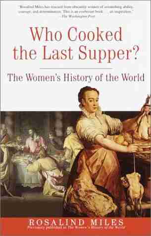 Who Cooked the Last Supper?: The Women s History of the World