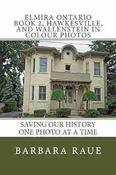 Elmira Ontario 2 Hawkesville And Wallenstein In Colour Photos: Saving Our History One Photo At A Time (Cruising Ontario 71)