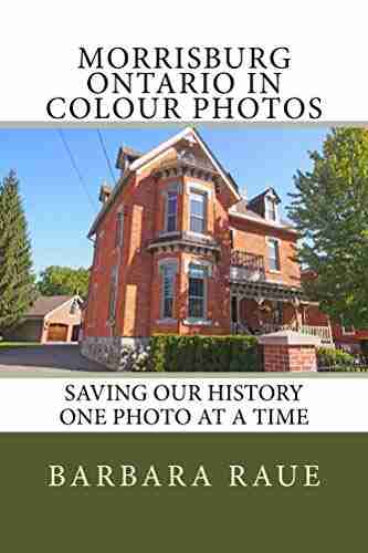 Morrisburg Ontario In Colour Photos: Saving Our History One Photo At A Time (Cruising Ontario 156)