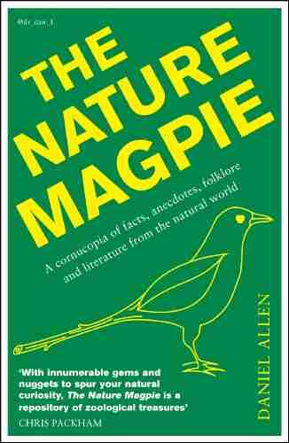 The Nature Magpie: A Cornucopia of Facts Anecdotes Folklore and Literature from the Natural World (Icon Magpie)