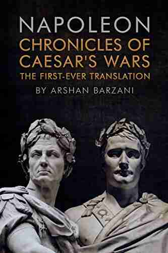 Chronicles of Caesar s Wars: The First Ever Translation