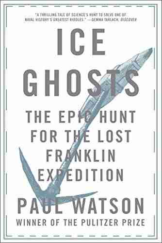 Ice Ghosts: The Epic Hunt For The Lost Franklin Expedition