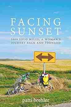 FACING SUNSET: 3800 SOLO MILES A WOMAN S JOURNEY BACK AND FORWARD