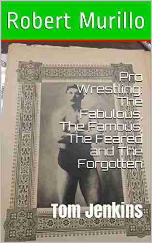 Pro Wrestling: The Fabulous The Famous The Feared and The Forgotten: Tom Jenkins