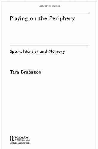 Playing on the Periphery: Sport Identity and Memory (Sport in the Global Society)