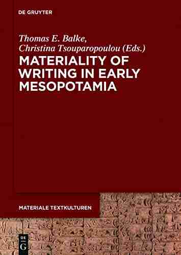 Materiality Of Writing In Early Mesopotamia (Materiale Textkulturen 13)