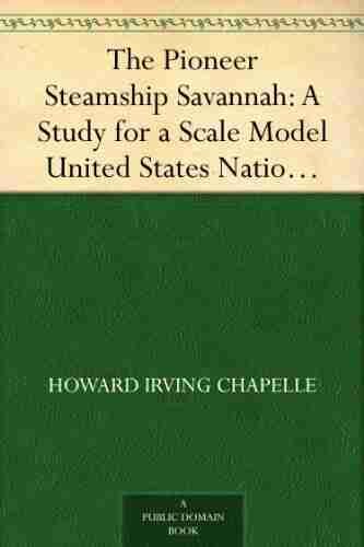 The Pioneer Steamship Savannah: A Study for a Scale Model United States National Museum Bulletin 228 1961 pages 61 80