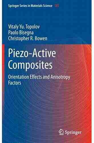 Piezo Active Composites: Orientation Effects And Anisotropy Factors (Springer In Materials Science 185)