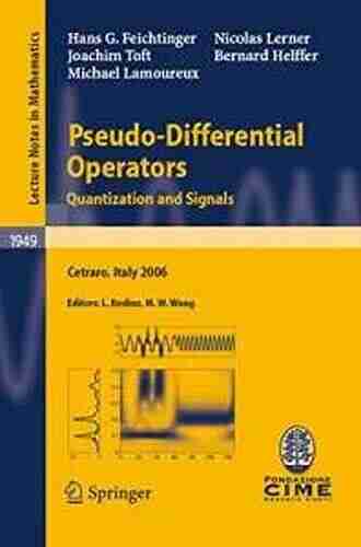 Pseudo Differential Operators: Quantization And Signals (Lecture Notes In Mathematics 1949)