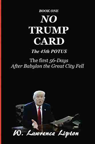 No Trump Card: The First Fifty Six Days After Babylon The Great City Fell (TRUMP CARD 1)