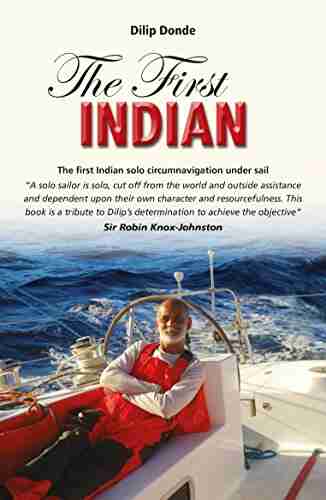 The First Indian: The First Indian Solo Circumnavigation Under Sail (Making Waves 2)