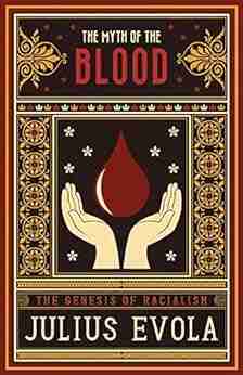 The Myth of the Blood: The Genesis of Racialism