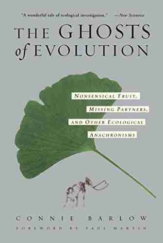 The Ghosts Of Evolution: Nonsensical Fruit Missing Partners and Other Ecological Anachronisms