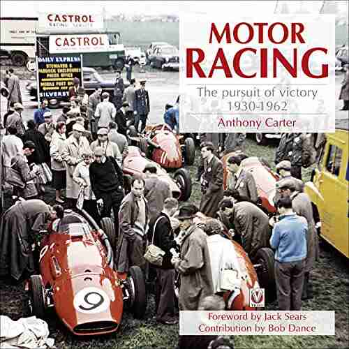 Motor Racing: The Pursuit Of Victory 1930 1962