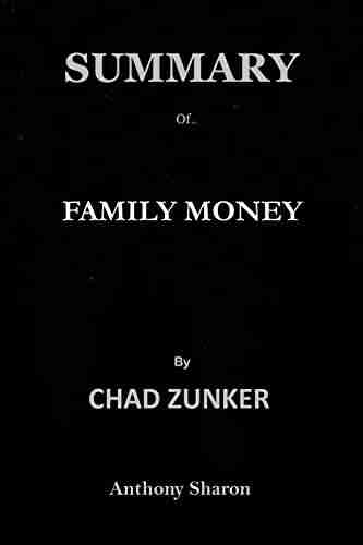 SUMMARY Of FAMILY MONEY By CHAD ZUNKER