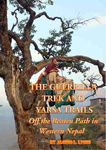 The Guerrilla Trek and Yarsa Trails: Off the Beaten Path in Western Nepal (Nepal Insider Editions)