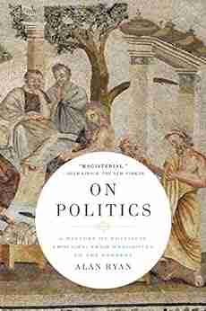 On Politics: A History Of Political Thought: From Herodotus To The Present