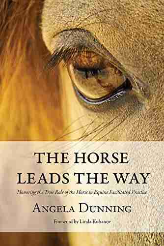 The Horse Leads the Way: Honoring the True Role of the Horse in Equine Facilitated Practice