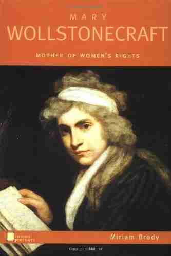 Mary Wollstonecraft: Mother of Women s Rights (Oxford Portraits)