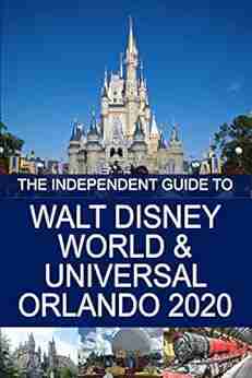 The Independent Guide To Walt Disney World And Universal Orlando 2020 (The Independent Guide To Theme Park Series)