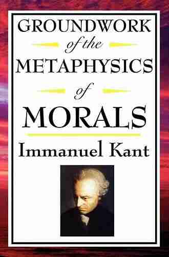 Kant: Groundwork Of The Metaphysics Of Morals