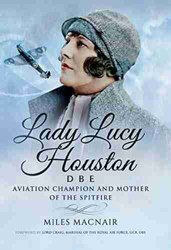 Lady Lucy Houston DBE: Aviation Champion And Mother Of The Spitfire