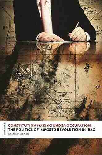 Constitution Making Under Occupation: The Politics of Imposed Revolution in Iraq (Columbia Studies in Political Thought / Political History)