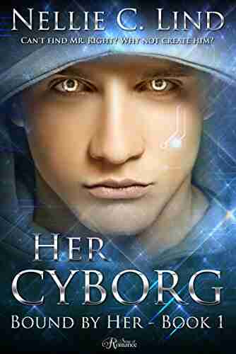 Her Cyborg: A SciFi Cyborg Romance (Bound by Her 1)