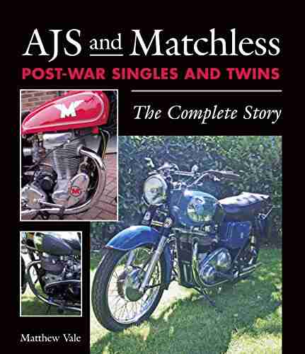 AJS and Matchless Post War Singles and Twins: The Complete Story