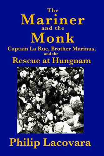 The Mariner and the Monk: Captain La Rue Brother Marinus and the Rescue at Hungnam