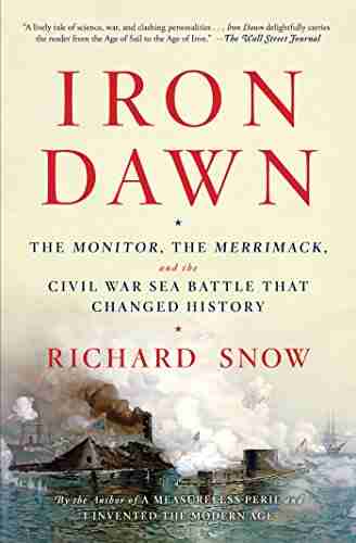 Iron Dawn: The Monitor The Merrimack And The Civil War Sea Battle That Changed History