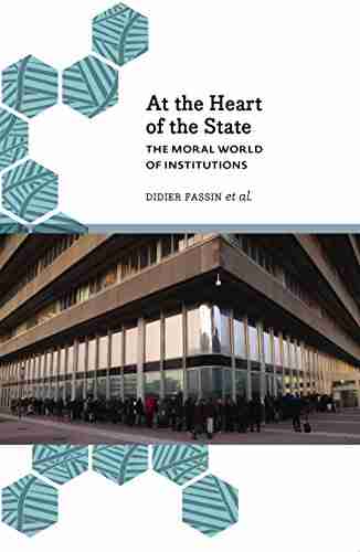 At The Heart Of The State: The Moral World Of Institutions (Anthropology Culture Society)