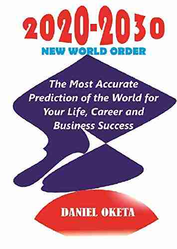 2020 2030 New World Order: The Most Accurate Prediction of the World for Your Life Career and Business Success