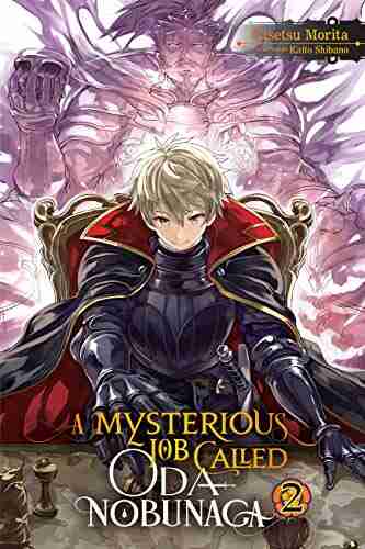 A Mysterious Job Called Oda Nobunaga Vol 2 (light Novel) (A Mysterious Job Called Oda Nobunaga (light Novel))