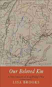 Our Beloved Kin: A New History Of King Philip S War (The Henry Roe Cloud On American Indians And Modernity)