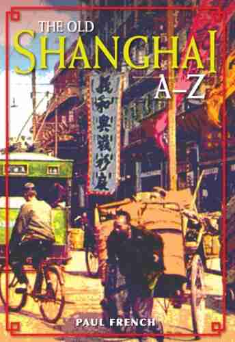 The Old Shanghai A Z Paul French