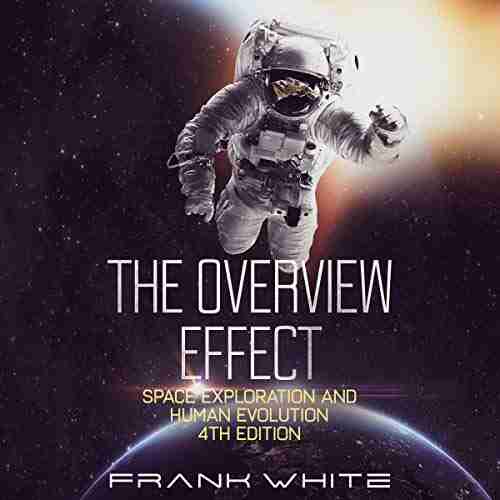 The Overview Effect: Space Exploration And Human Evolution