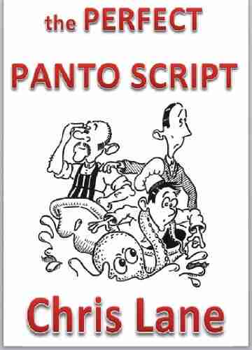 the PERFECT PANTO SCRIPT: How to write or choose it (Chris Lane s The Real Guide to Am Dram 3)