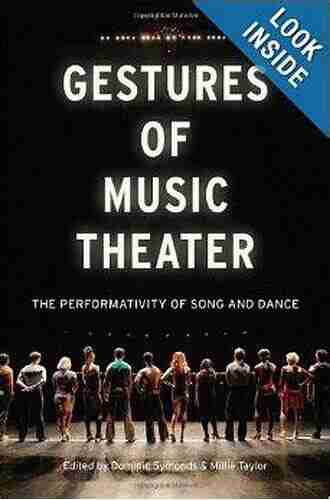 Gestures Of Music Theater: The Performativity Of Song And Dance