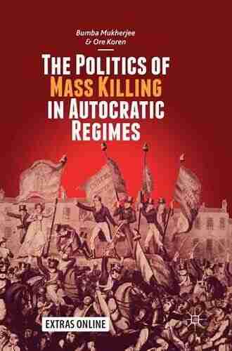 The Politics Of Mass Killing In Autocratic Regimes